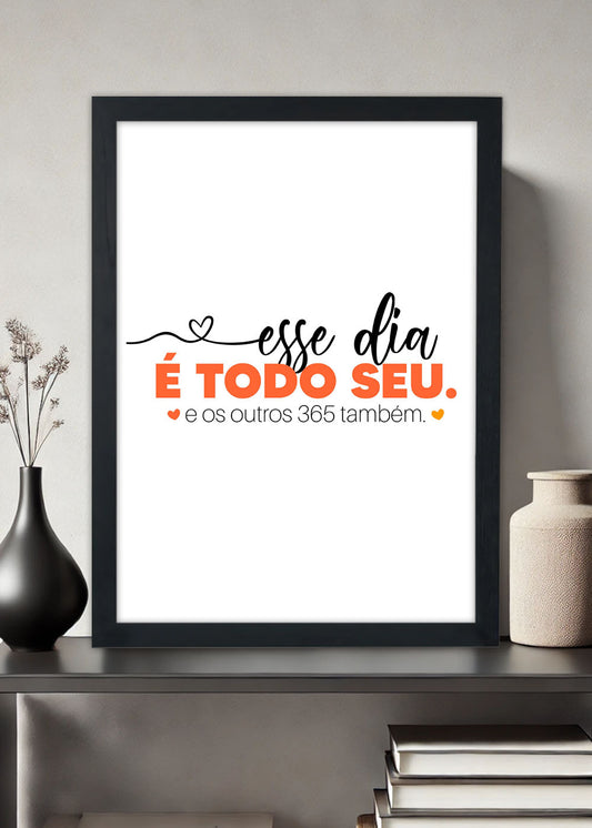 Quadro Decorativo Dia todo seu - Com vidro