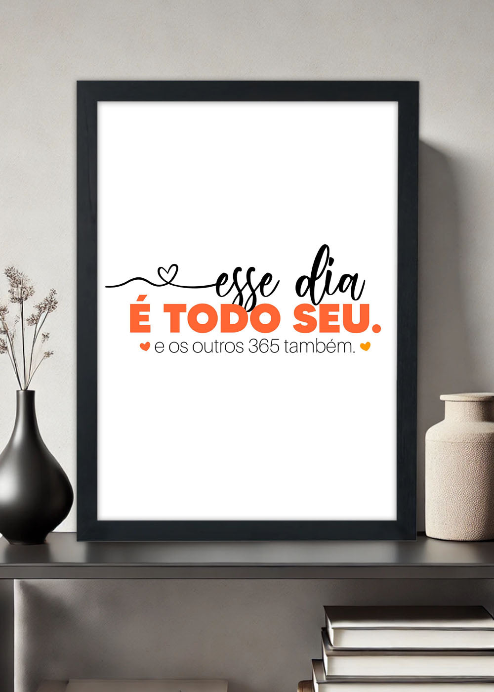 Quadro Decorativo Dia todo seu - Com vidro