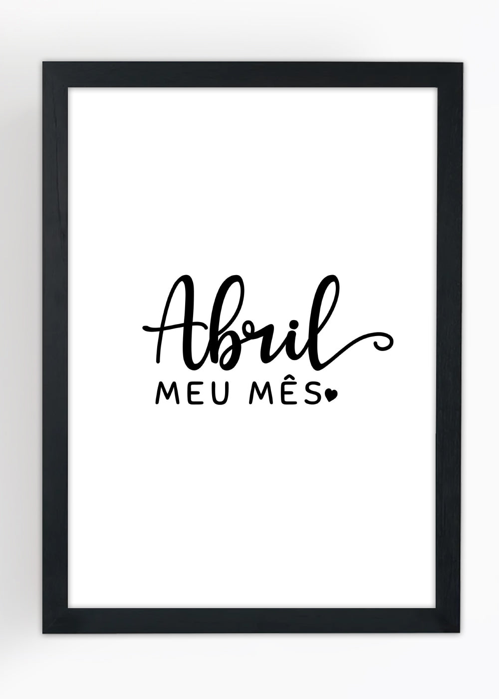 Quadro Decorativo Abril é o meu mês - Com vidro