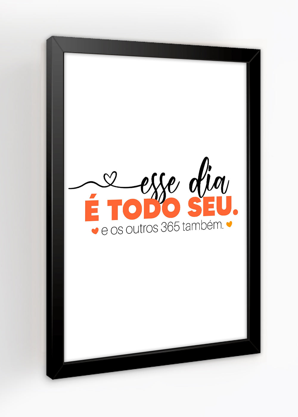 Quadro Decorativo Dia todo seu - Com vidro